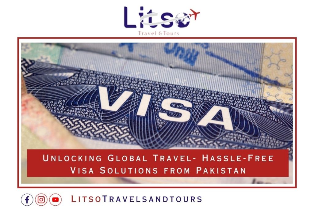 Unlocking Global Travel- Hassle-Free Visa Solutions from Pakistan