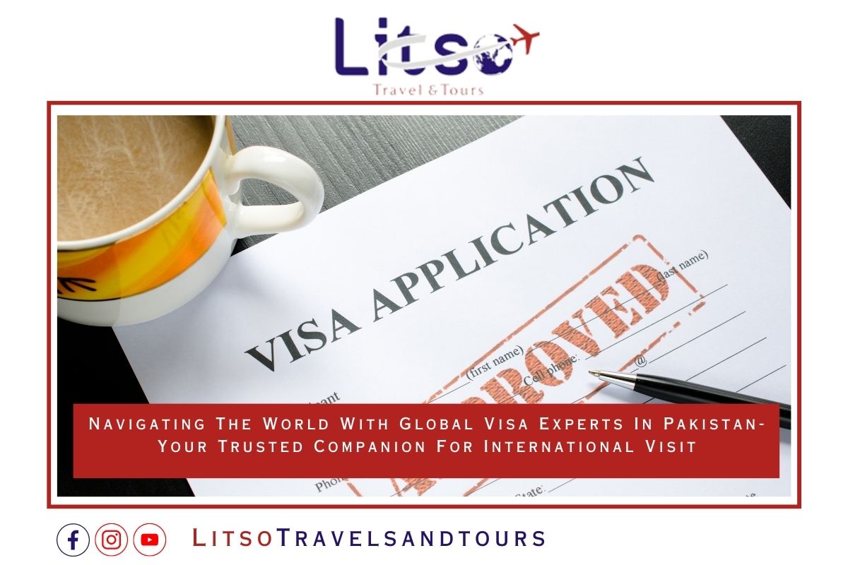 Navigating The World With Global Visa Experts In Pakistan- Your Trusted Companion For International Visit