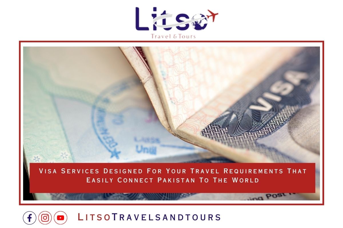 Visa Services Designed For Your Travel Requirements That Easily Connect Pakistan To The World