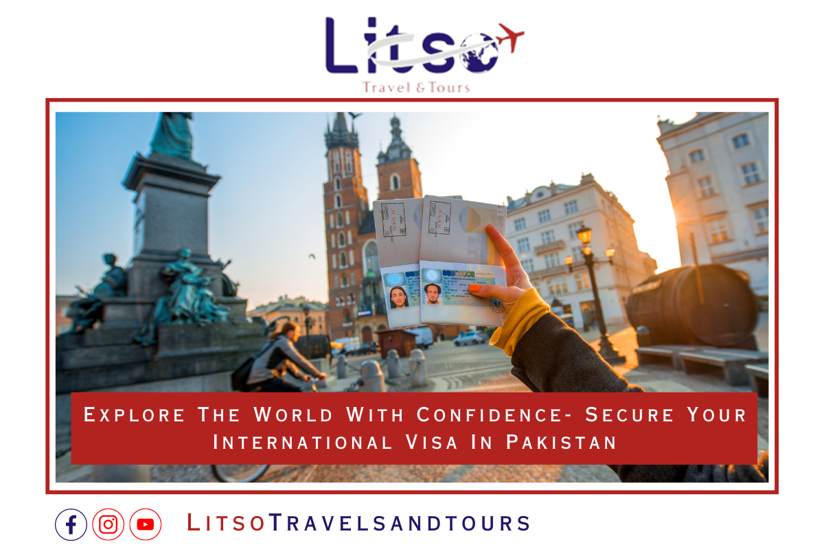 Explore The World With Confidence- Secure Your International Visa In Pakistan